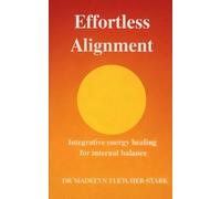 Effortless Alignment: integrative energy healing for internal balance