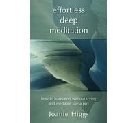 Effortless Deep Meditation: How to Transcend Without Trying And Meditate Like a Pro