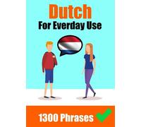 Effortless Dutch Phrases: Master Over 1300 Everyday Expressions for Confident Communication: Learn the Dutch language | Dutch Phrases For Everyday Use