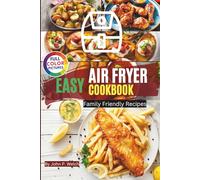 Effortless Easy Air Fryer Cookbook: Delicious Family Friendly Recipes with Color Pictures