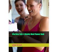 Effortless Eats: A Weekly Meal Planner Book