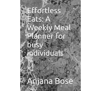 Effortless Eats: A Weekly Meal Planner for busy individuals