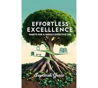 Effortless Excellence: Habits for a Highly Effective Life