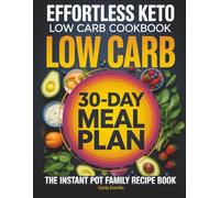 Effortless Keto Low Carb Cookbook: The Instant Pot Family Recipe Book