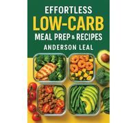 Effortless Low-Carb Meal Prep & Recipes