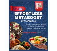 Effortless meta boost diet cook book: Easy, Fat-Melting Recipes Designed to Activate Metabolism and Keep You Energized at Any Age