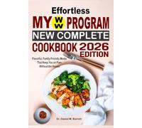 Effortless My WW Program New Complete Cookbook: Flavorful, Family-Friendly Meals That Keep You on Plan-Without the Hassle