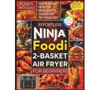 Effortless Ninja Foodi 2-Basket Air Fryer Cookbook for Beginners: Quick & Easy Healthy Meals with DualZone Technology (Full Color Edition)