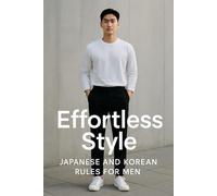 Effortless Style: Japanese and Korean Rules for Men
