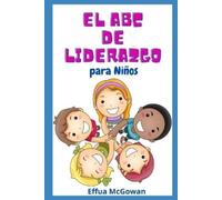 Effua McGowan El ABC's de Liderazgo para Niños (Tascabile)
