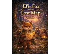 Efi the Fox and the Lost Map: A Magical Woodland Mystery for Ages 6-9