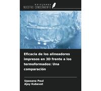 Eficacia de los alineadores impresos en 3D frente a los termoformados: Una comparación