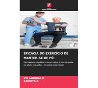 EFICÁCIA DO EXERCÍCIO DE MANTER-SE DE PÉ:: Para melhorar o equilíbrio, a força e reduzir o risco de quedas em adultos mais velhos - Um estudo experimental