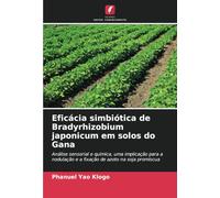 Eficácia simbiótica de Bradyrhizobium japonicum em solos do Gana: Análise sensorial e química, uma implicação para a nodulação e a fixação de azoto na soja promíscua