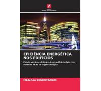 EFICIÊNCIA ENERGÉTICA NOS EDIFÍCIOS: Estudo térmico e dinâmico de um edifício isolado com materiais locais de origem biológica