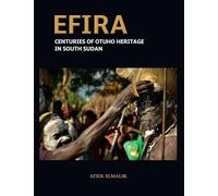 Efira: Centuries of Otuho Heritage in South Sudan