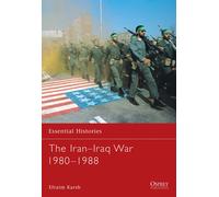 Efraim Karsh The Iran-Iraq War 1980-1988 (Tascabile) Essential Histories
