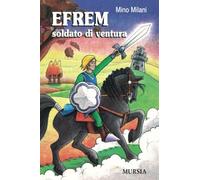 Efrem soldato di ventura: Da 12 anni