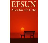 EFSUN: Alles für die Liebe