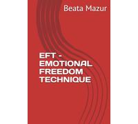 EFT - EMOTIONAL FREEDOM TECHNIQUE