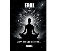 EGAL: Wenn das Ego leiser wird