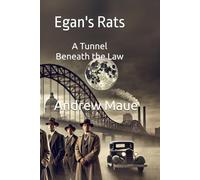 Egan’s Rats: A Tunnel Beneath the Law: 2