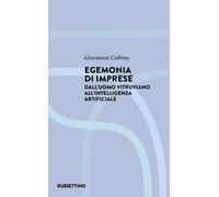 Egemonia di imprese. Dall'uomo vitruviano all'Intelligenza artificiale - C...