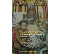 Egemonia in movimento. Tra Gramsci e Togliatti