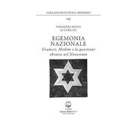 Egemonia nazionale. Gramsci, Medem e la questione ebraica nel Novecento. Nuova ediz.