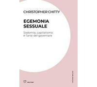 Egemonia sessuale. Sodomia, capitalismo e l'arte del governare