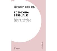 Egemonia sessuale. Sodomia, capitalismo e l'arte del governare