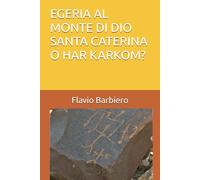 EGERIA AL MONTE DI DIO: SANTA CATERINA O HAR KARKOM?