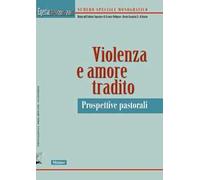 Egeria. Rivista dell'Istituto Superiore di scienze religiose «Beato Gregorio X» di Arezzo vol. 8-9. Violenza e amore tradito. Prospettive pastorali