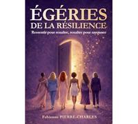 Égéries de la résilience: Ressentir pour renaître, renaître pour rayonner