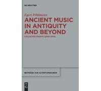 Egert Pöhlmann Ancient Music in Antiquity and Beyond (Copertina rigida)