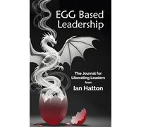 EGG Based Leadership: The Journal for Liberating Leaders