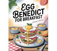 Egg Benedict For Breakfast: Decadent Twists on the Iconic Brunch Favorite