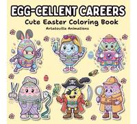 Egg-Cellent Careers Easter Coloring Book:: Funny Egg Jobs and Cute Easter Egg Characters | Stress-Relief Coloring for Kids, Teens and Adults (Easter Basket Stuffers)
