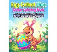 Egg-Cellent Dino Easter Coloring Book: The Giant Prehistoric Egg Hunt and Spring Hatchery for Kids Ages 4-8