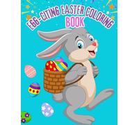 Egg-Citing Easter Coloring Book for Kids: With Cute - Fun - Easter Bunny Coloring Designs
