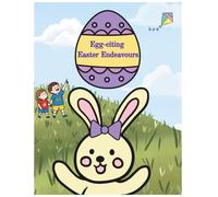 Egg-citing Easter Endeavours | A Fun-Filled Easter Colouring & Activity Book for Kids | Bunnies, Eggs, Games & More: A Festive Easter Activity Adventure