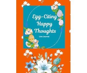 Egg-Citing Happy Thought: Line Journal: Note the Fun Memories for Easter Cheer
