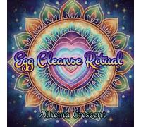 Egg Cleanse Ritual: A guide and journal for your sacred journey, with mindful and peaceful coloring pages.