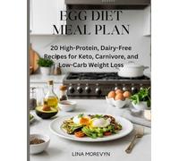 Egg Diet Meal Plan: 20 High-Protein, Dairy-Free Recipes for Keto, Carnivore, and Low-Carb Weight Loss