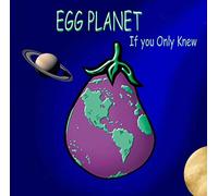 Egg Planet - If You Only Knew
