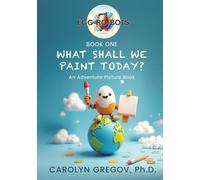 EGG-RO-BOTS: Book One: What Shall We Paint Today?: An Adventure Picture Book