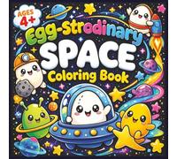Egg-strodinary Space: A Cute Kawaii Outer Space Coloring Book for Kids Ages 3-8 Featuring Astronauts and Space Adventurers