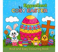Eggcellent Cosy Easter Colouring Book.: A Cute and Relaxing Way to Celebrate Springtime.