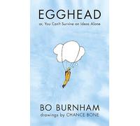Egghead: Or, You Can't Survive on Ideas Alone From the creator of Netflix phenomenon Outside
