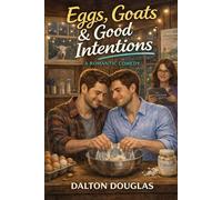 Eggs, Goats & Good Intentions: A Romantic Comedy: 12